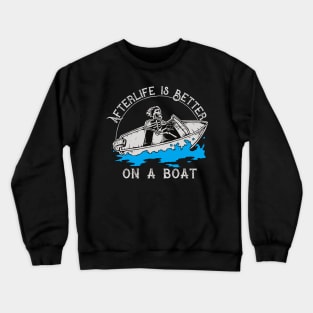 Afterlife is Better on a Boat Crewneck Sweatshirt